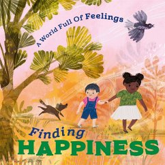 A World Full of Feelings: Finding Happiness - Spilsbury, Louise