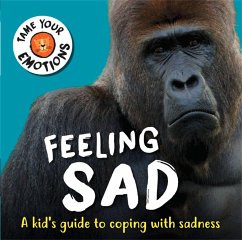 Tame Your Emotions: Feeling Sad - Williams, Susie