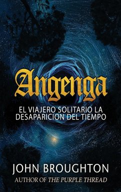 Angenga - El Viajero Solitario La Desaparicion Del Tiempo - Broughton, John