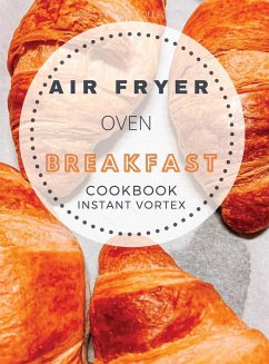 BREAKFAST AIR FRYER OVEN COOKBOOK INSTANT VORTEX - Roberts, Catherine B.