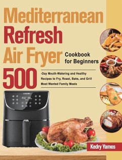 Mediterranean Refresh Air Fryer Cookbook for Beginners - Yamos, Kedry