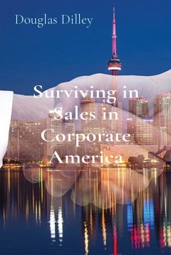 Surviving in Sales in Corporate America - Dilley, Douglas