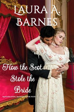How the Scot Stole the Bride (Matchmaking Madness, #4) (eBook, ePUB) - Barnes, Laura A.