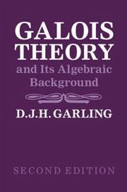 Galois Theory and Its Algebraic Background - Garling, D J H
