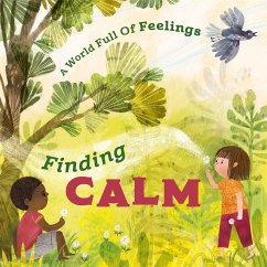 A World Full of Feelings: Finding Calm - Spilsbury, Louise