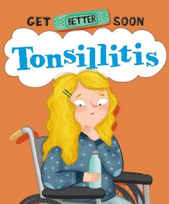 Get Better Soon!: Tonsillitis - Ganeri, Anita