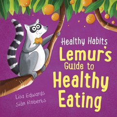 Healthy Habits: Lemur's Guide to Healthy Eating - Edwards, Lisa