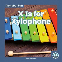 X Is for Xylophone - Gaertner, Meg