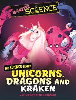 Monster Science: The Science Behind Unicorns, Dragons and Kraken - Lin, Joy