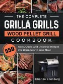 The Complete Grilla Grills Wood Pellet Grill Cookbook