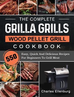 The Complete Grilla Grills Wood Pellet Grill Cookbook - Ellenburg, Charles