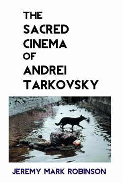 THE SACRED CINEMA OF ANDREI TARKOVSKY - Robinson, Jeremy