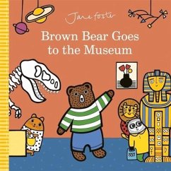 Brown Bear Goes to the Museum - Foster, Jane