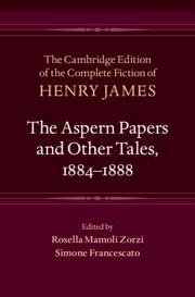 The Aspern Papers and Other Tales, 1884-1888 - James, Henry