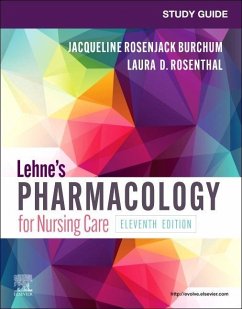 Study Guide for Lehne's Pharmacology for Nursing Care - Burchum, Jacqueline Rosenjack, DNSc, FNP-BC, CNE (Associate Professo; Rosenthal, Laura D., DNP, RN, ACNP-BC, FAANP (Assistant Dean for DNP; Yeager, Jennifer J. (Assistant Professor,Tarleton State University ,