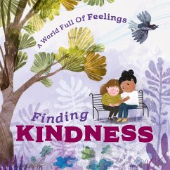 A World Full of Feelings: Finding Kindness - Spilsbury, Louise