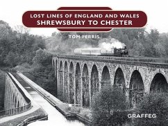 Lost Lines of England and Wales: Shrewsbury to Chester - Ferris, Tom