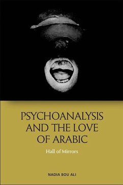 Psychoanalysis and the Love of Arabic - Bou Ali, Nadia