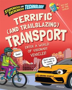 Stupendous and Tremendous Technology: Terrific and Trailblazing Transport - Martin, Claudia
