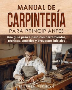 Manual de carpintería para principiantes - Fleming, Stephen