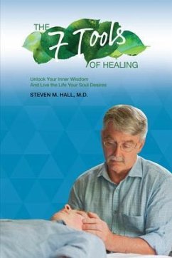 The Seven Tools of Healing (eBook, ePUB) - Steven M. Hall, M. D.