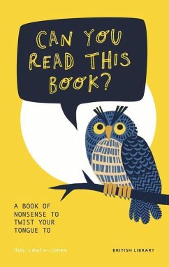 Can You Read This Book?: A Book of Nonsense to Twist Your Tongue to - Lewis-Jones, Huw