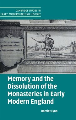 Memory and the Dissolution of the Monasteries in Early Modern England - Lyon, Harriet