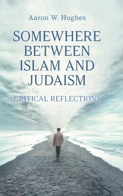 Somewhere Between Islam and Judaism - Hughes, Aaron