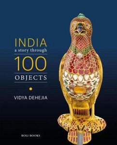 India: A Story Through 100 Objects - Dehejia, Vidya