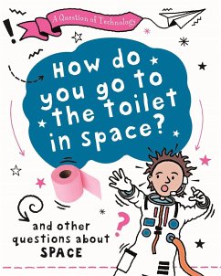 A Question of Technology: How Do You Go to Toilet in Space? - Gifford, Clive