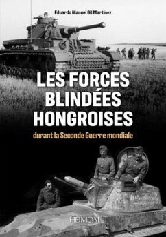 Les Forces Blindes Hongroises - Martínez, Eduardo Manuel Gil