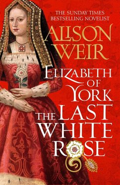 Elizabeth of York: The Last White Rose - Weir, Alison