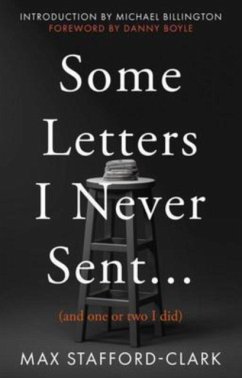 Some Letters I Never Sent... - Stafford-Clark, Max