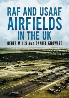 RAF and USAAF Airfields in the UK - Mills, Geoff; Knowles, Daniel