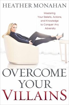 Overcome Your Villains - Monahan, Heather