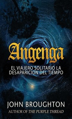 Angenga - El Viajero Solitario La Desaparicion Del Tiempo - Broughton, John