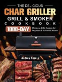 The Delicious Char Griller Grill & Smoker Cookbook