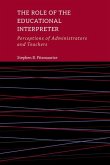 The Role of the Educational Interpreter: Perceptions of Administrators and Teachers Volume 11