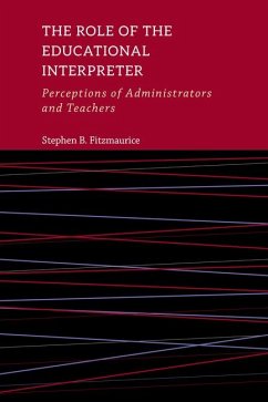 The Role of the Educational Interpreter: Perceptions of Administrators and Teachers Volume 11 - Fitzmaurice, Stephen B.