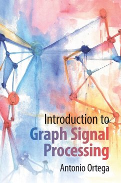 Introduction to Graph Signal Processing - Ortega, Antonio (University of Southern California)