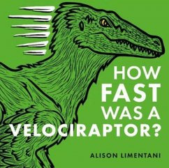 How Fast was a Velociraptor? - Limentani, Alison