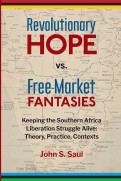 Revolutionary hope vs. free-market fantasies - Saul, John S.