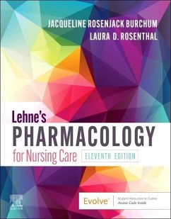 Lehne's Pharmacology for Nursing Care - Burchum, Jacqueline Rosenjack, DNSc, FNP-BC, CNE (Associate Professo; Rosenthal, Laura D., DNP, RN, ACNP-BC, FAANP (Assistant Dean for DNP