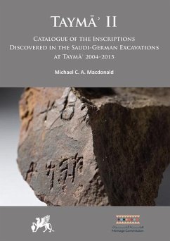 Tayma? II: Catalogue of the Inscriptions Discovered in the Saudi-German Excavations at Tayma? 2004-2015