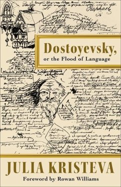 Dostoyevsky, or The Flood of Language - Kristeva, Julia
