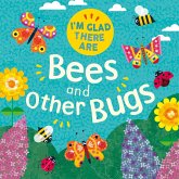 I'm Glad There Are: Bees and Other Bugs I'm Glad There Are: Bees and Other Bugs