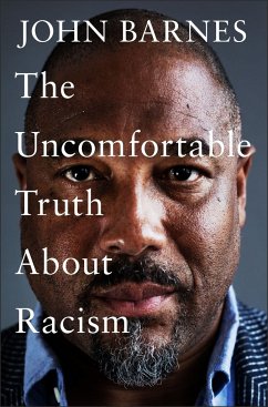 The Uncomfortable Truth About Racism - Barnes, John