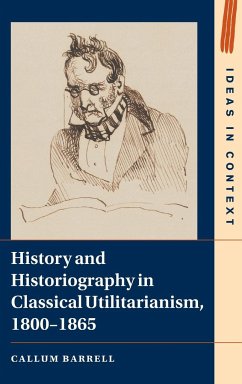 History and Historiography in Classical Utilitarianism, 1800-1865 - Barrell, Callum