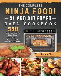 The Complete Ninja Foodi XL Pro Air Fryer Oven Cookbook - Moss, Jerome