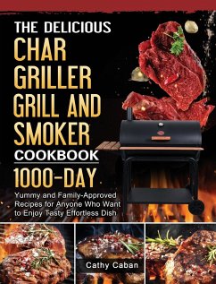 The Yummy Char Griller Grill & Smoker Cookbook - Caban, Cathy